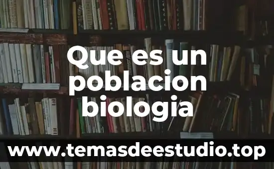 Trabajo de campo en biología que es 3 Que es un poblacion biologia