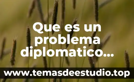 Qué es derecho diplomático definición autores 5 Que es un problema diplomatico tecnologico de monterrey