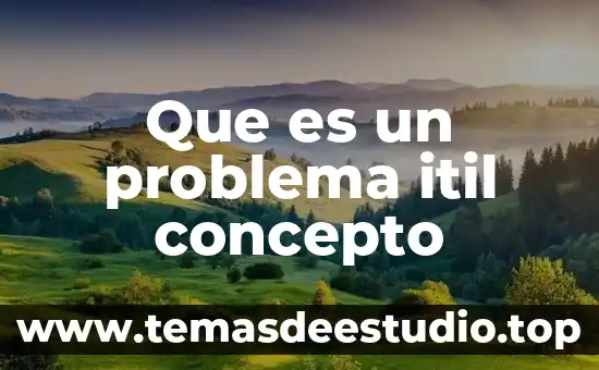 Que es un problema itil concepto