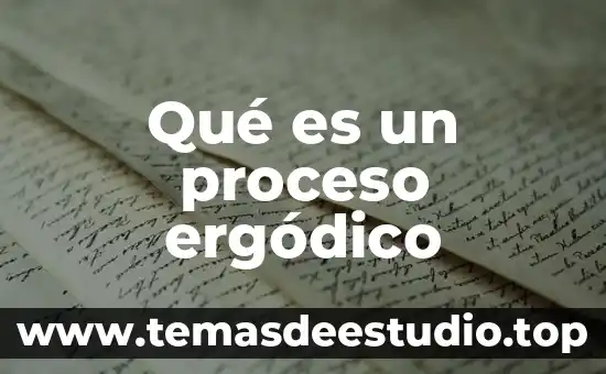 Qué es un proceso huecograbado 3 Qué es un proceso ergódico
