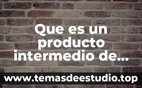 Conclusión de que es una reacción química 6 Que es un producto intermedio de reaccion