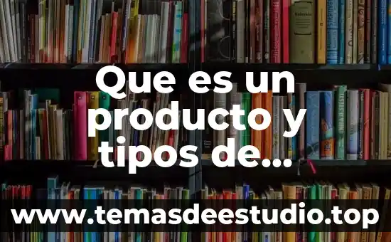 Que es el movimiento y tipos de movimiento 6 Que es un producto y tipos de productos