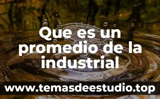 Que es mejor graduarte por tesis o por promedio 8 Que es un promedio de la industrial