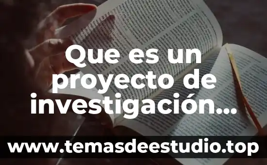 Que es un proyecto de imversion 4 Que es un proyecto de investigación conclusión de la importancia
