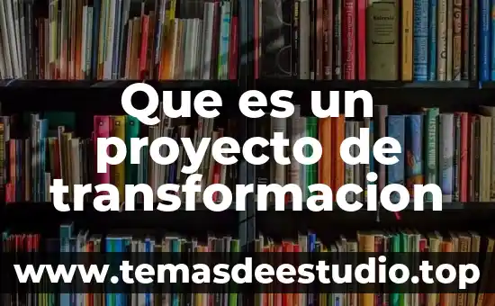 Que es un proyecto de transformacion