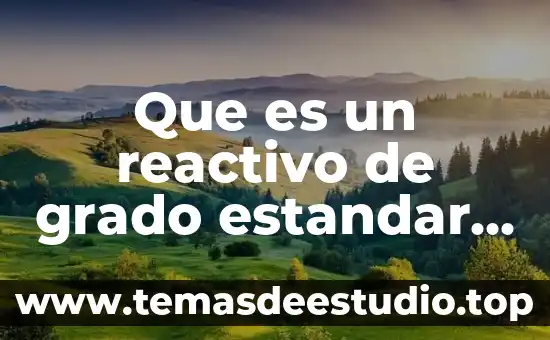 Genericamente que es reactivo 3 Que es un reactivo de grado estandar primario