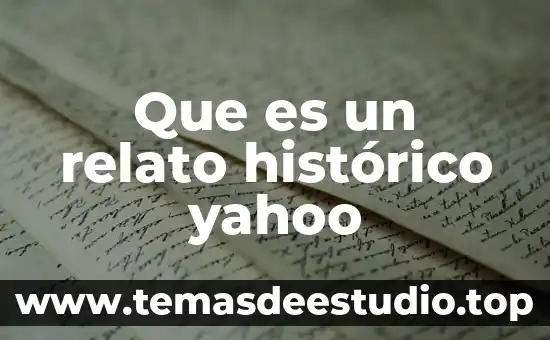 Que es la tecnica de relato de una historia 7 Que es un relato histórico yahoo