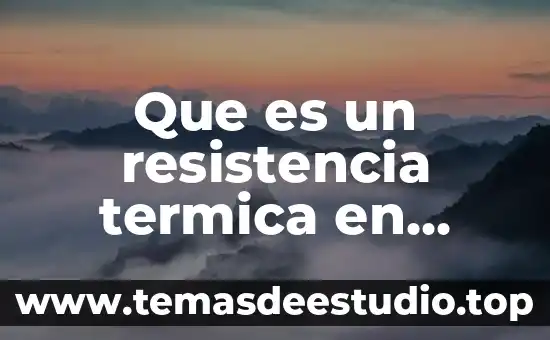 Que es una resistencia y sus valores 7 Que es un resistencia termica en electronica