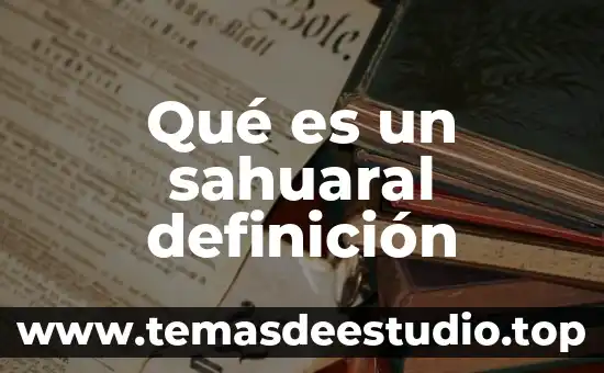 Qué es ácido definición y características 5 Qué es un sahuaral definición