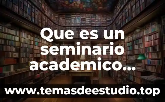 Que es un seminario academico yahoo
