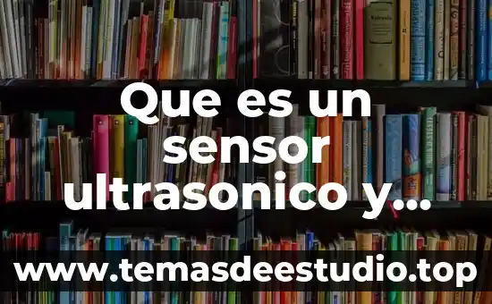 Que es el ayuno y para que sirve 7 Que es un sensor ultrasonico y para que sirve