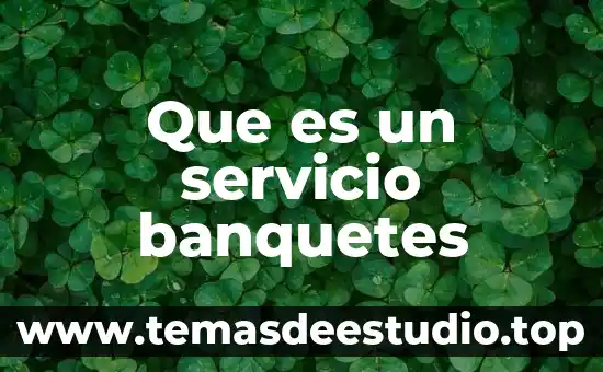 Que es un servicio banquetes