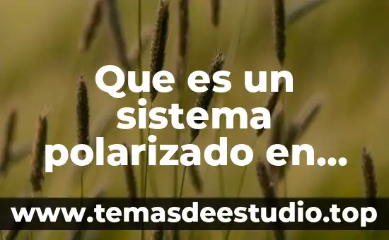 Que es lo que causa que los animales se extingan 4 Que es un sistema polarizado en animales