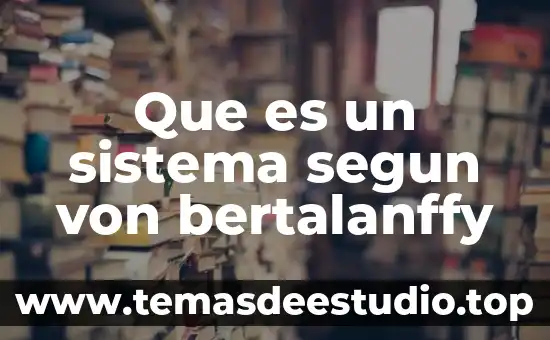 Que es un sistema segun von bertalanffy