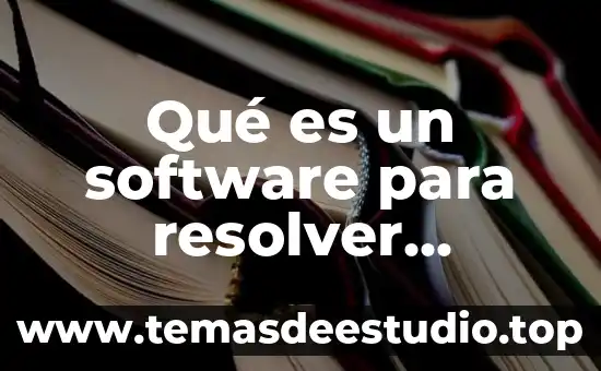 Que es la identificacion del problema a resolver 6 Qu茅 es un software para resolver problemas