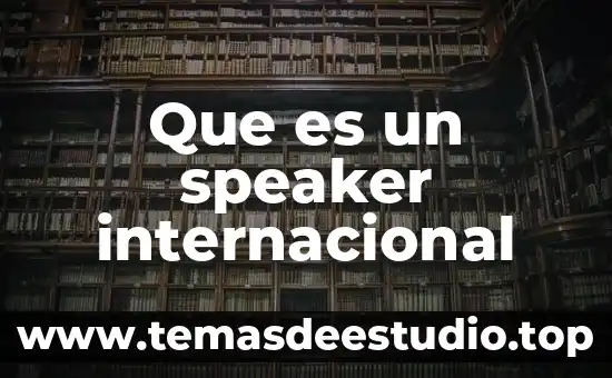 Que es un speaker internacional