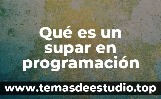 Que es una lista no ordenada de lenguajes de programación 8 Qué es un supar en programación