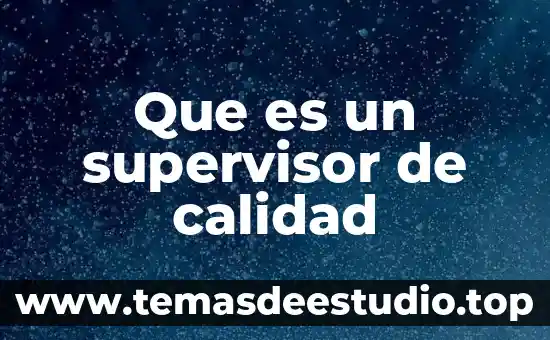 Que es un supervisor de calidad