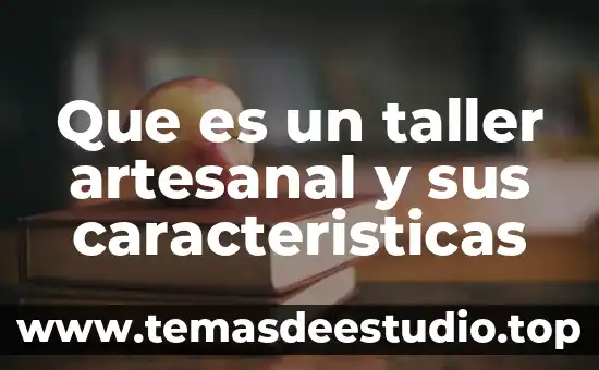 Que es un taller de procesamiento de alimentos 7 Que es un taller artesanal y sus caracteristicas