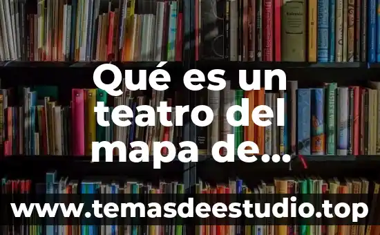 Que es una obra de teatro dramatica y sus caracteristicas 5 Qué es un teatro del mapa de México