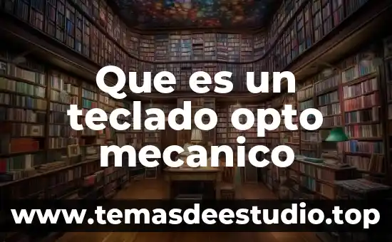 Que es un teclado alfabetico o numerico 7 Que es un teclado opto mecanico