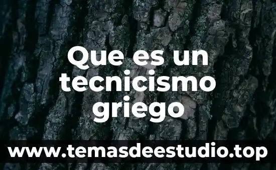 Que es nombre y parentesco del informante 4 Que es un tecnicismo griego