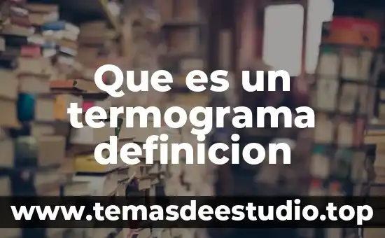 Qué es ácido definición y características 6 Que es un termograma definicion