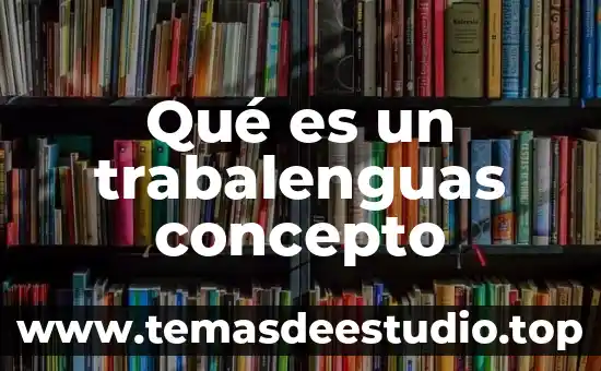 Qué es un trabalenguas concepto