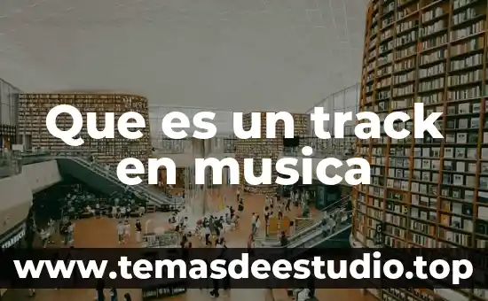 Qué es la música asiática 4 Que es un track en musica