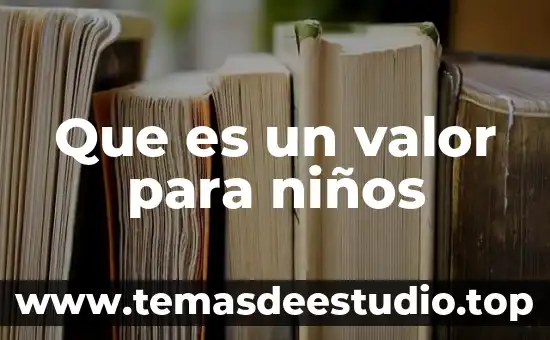 Que es un valor para niños