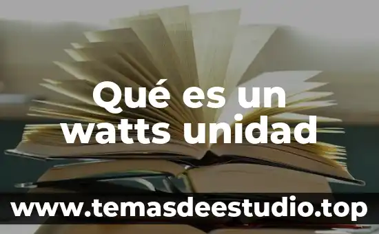 Abkelp que es 4 Qué es un watts unidad