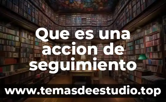 Que es una accion de seguimiento