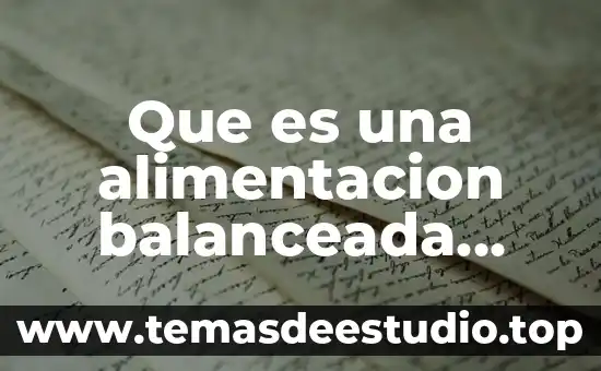 Que es una alimentacion balanceada concepto