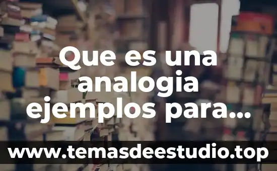 Qué es la analogía en la lógica 5 Que es una analogia ejemplos para niños