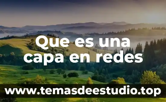 Qué es el tamaño de mensaje en redes 6 Que es una capa en redes