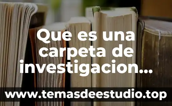 Que es una carpeta informativa 8 Que es una carpeta de investigacion en materia penal