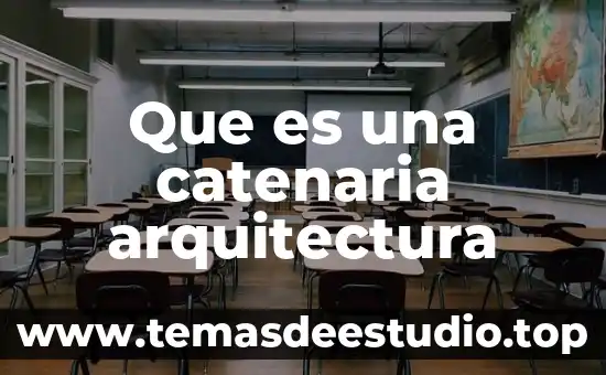 Que es la arquitectura florentina 3 Que es una catenaria arquitectura