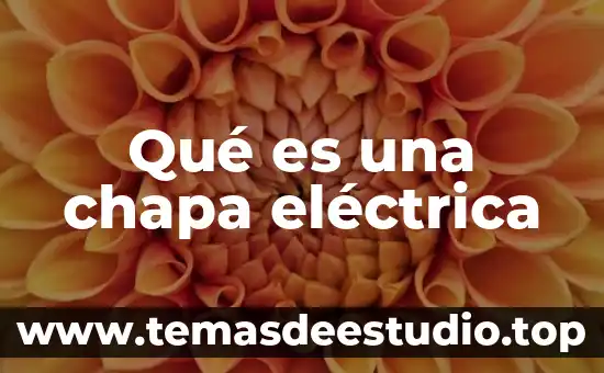 Qué es una chapa eléctrica