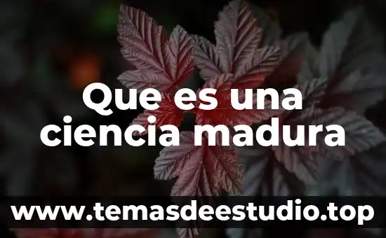 Que es el arte en la ciencia 5 Que es una ciencia madura