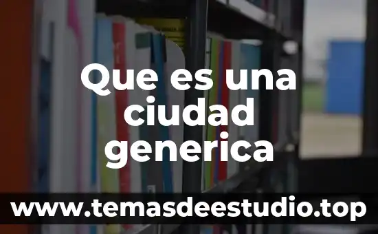Que es una norma generica 5 Que es una ciudad generica