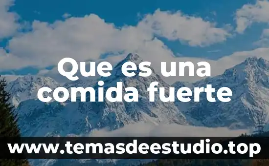 Que es comida inorganica 7 Que es una comida fuerte