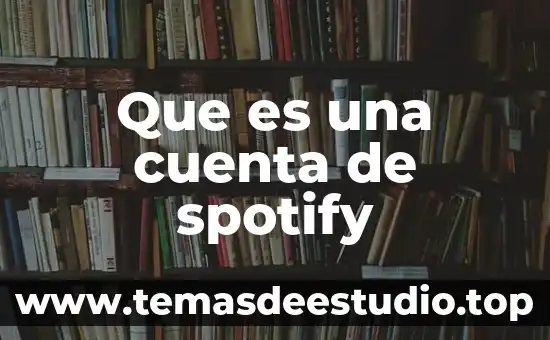 Que es una cuenta de spotify