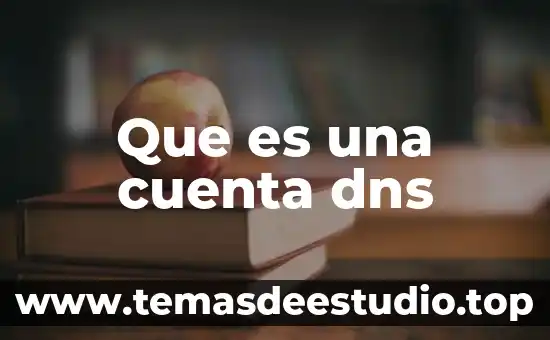 DNS tipo A que es 5 Que es una cuenta dns
