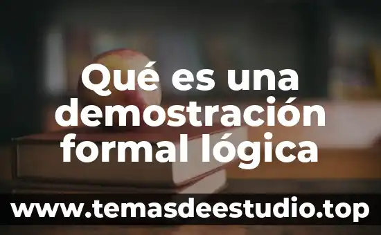 Que es la logica formal e informal 5 Qué es una demostración formal lógica