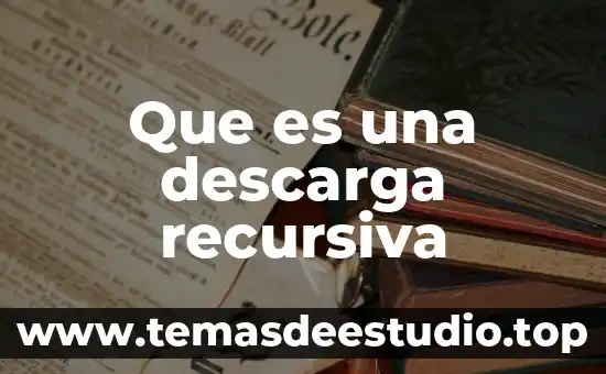 Que es el fundamento del conocimiento 5 Que es una descarga recursiva