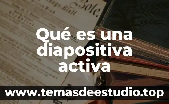Qué es una diapositiva activa
