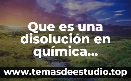 Química analítica que es 4 Que es una disolución en química analítica