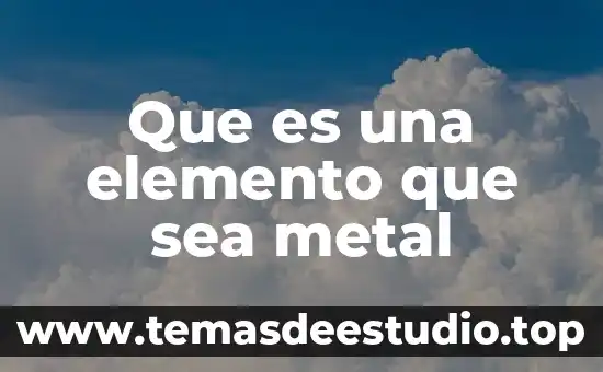 Qué es el argón mezcla elemento o compuesto 7 Que es una elemento que sea metal