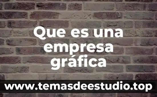 Que es una empresa gráfica