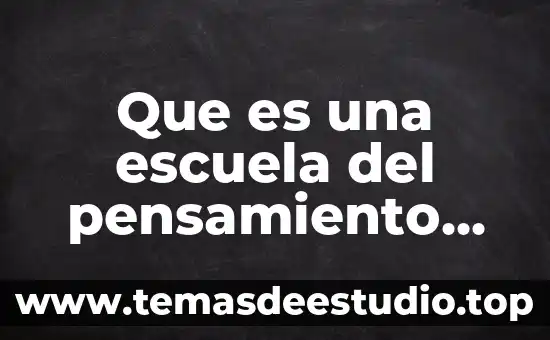 Que es una escuela del pensamiento economico